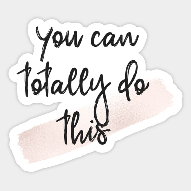 You can totally do this Sticker by RoseAesthetic